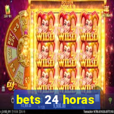 bets 24 horas